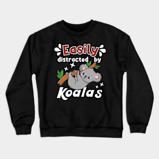 Easily distracted by Koalas Crewneck Sweatshirt